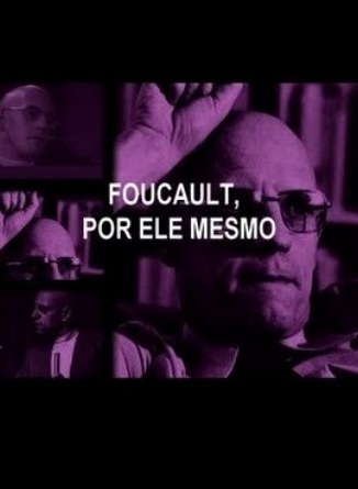 Michel Foucault Por Ele Mesmo e Contra Si Mesmo - CLINICAND